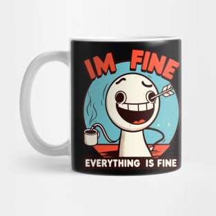 I'm fine everything is fine Mug